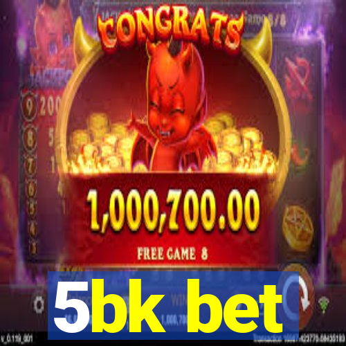 5bk bet